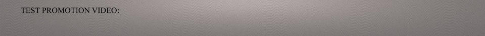 TEST PROMOTION VIDEO :